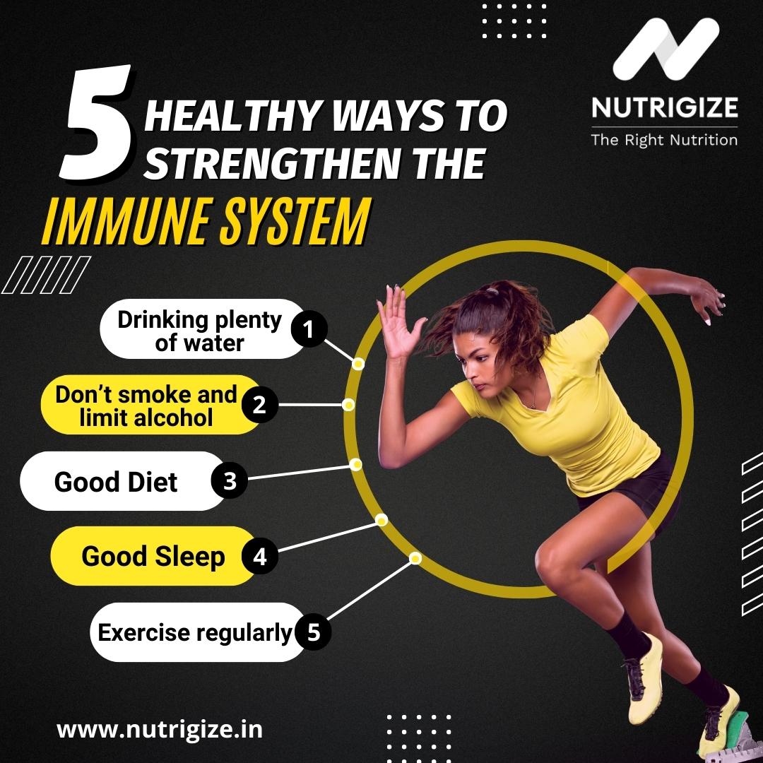 5 Healthy Ways To Strengthen The Immune System - Nutrigize