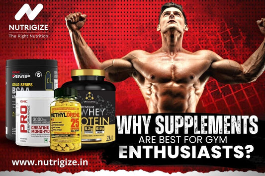 Why Supplements Are Best For Gym Enthusiasts? - Nutrigize